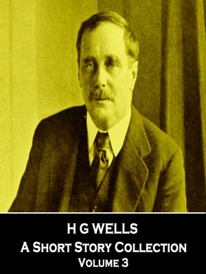 cover image of H G Wells: A Short Story Collection, Volume 3